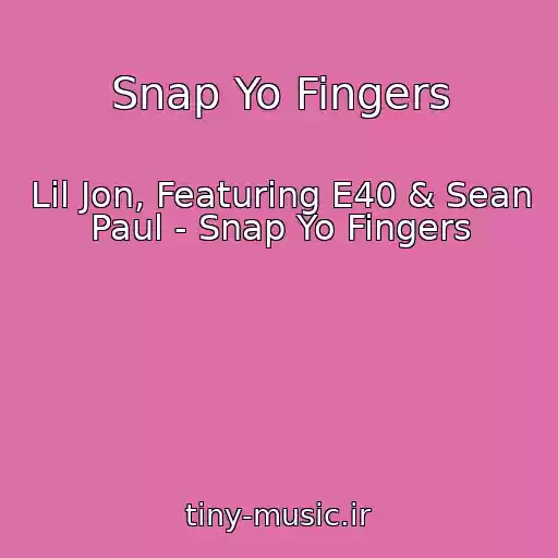 کاور آهنگ Snap Yo Fingers از Lil Jon, Featuring E40 & Sean Paul - Snap Yo Fingers