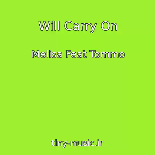 کاور آهنگ Will Carry On از Melisa Feat Tommo