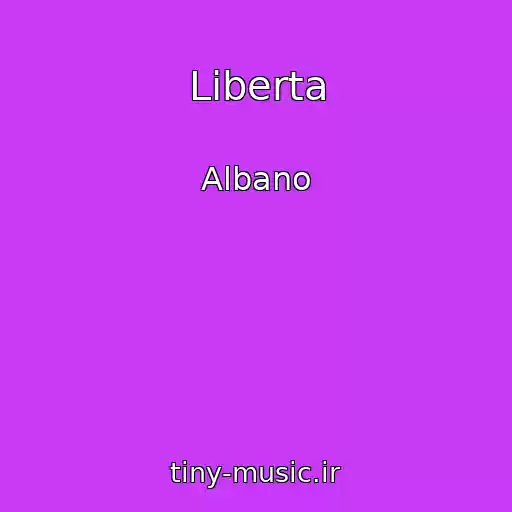 کاور آهنگ Liberta از Albano