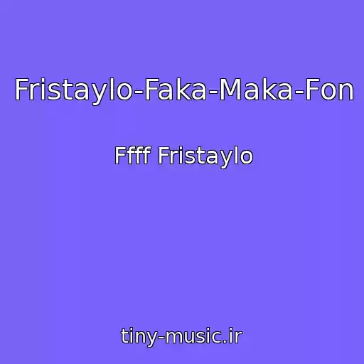 کاور آهنگ Fristaylo-Faka-Maka-Fon از Ffff Fristaylo