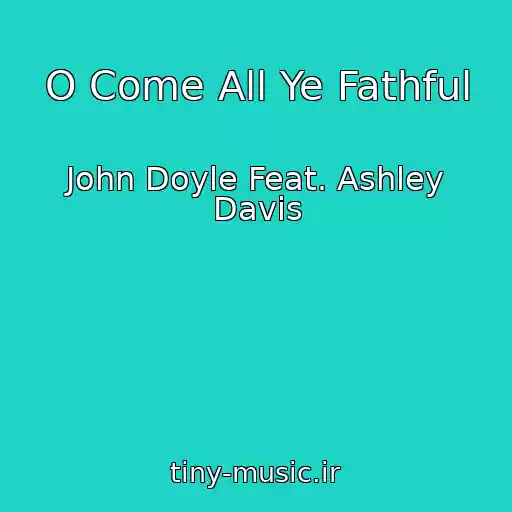 کاور آهنگ O Come All Ye Fathful از John Doyle Feat. Ashley Davis