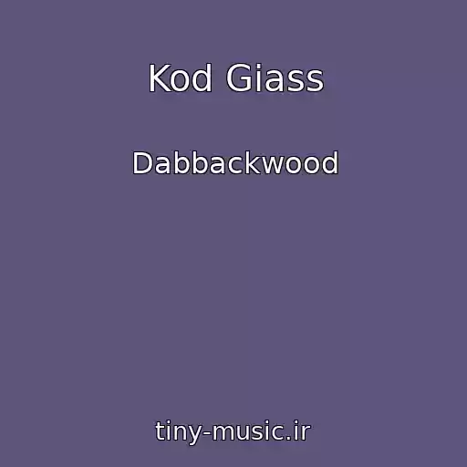 کاور آهنگ Kod Giass از Dabbackwood
