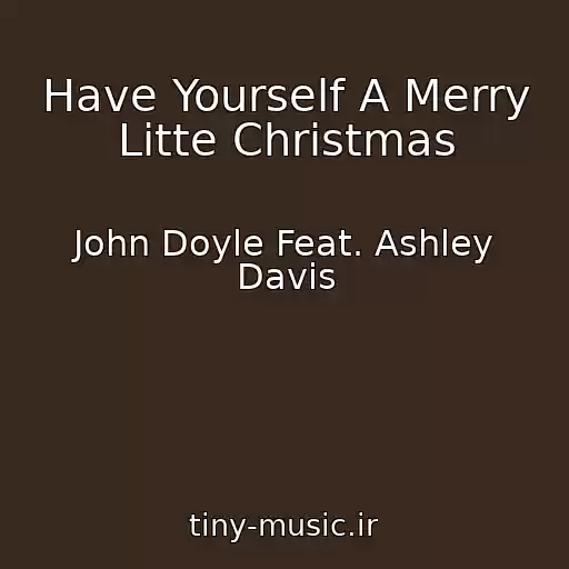 کاور آهنگ Have Yourself A Merry Litte Christmas از John Doyle Feat. Ashley Davis