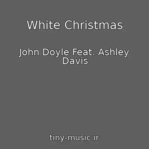 کاور آهنگ White Christmas از John Doyle Feat. Ashley Davis