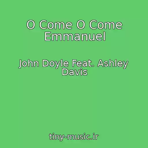 کاور آهنگ O Come O Come Emmanuel از John Doyle Feat. Ashley Davis