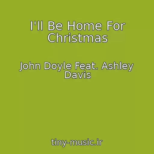 کاور آهنگ I'll Be Home For Christmas از John Doyle Feat. Ashley Davis