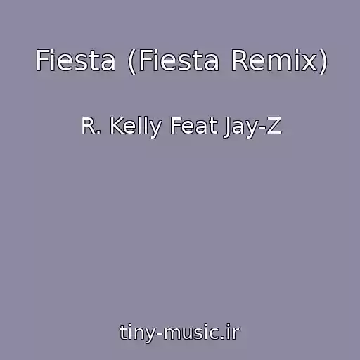کاور آهنگ Fiesta (Fiesta Remix) از R. Kelly Feat Jay-Z