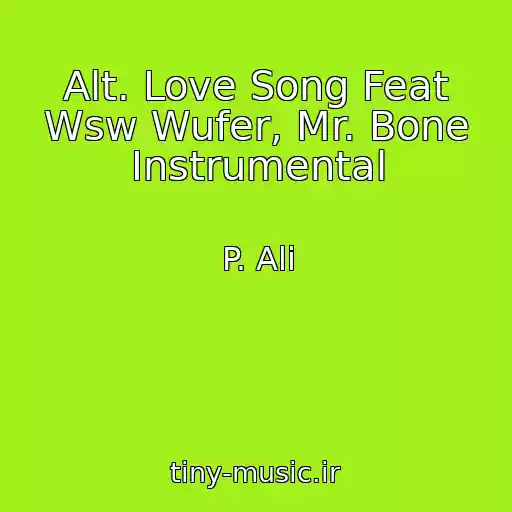کاور آهنگ Alt. Love Song Feat Wsw Wufer, Mr. Bone Instrumental از P. Ali