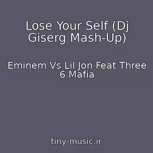 کاور آهنگ Lose Your Self (Dj Giserg Mash-Up) از Eminem Vs Lil Jon Feat Three 6 Mafia