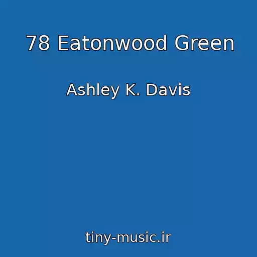 کاور آهنگ 78 Eatonwood Green از Ashley K. Davis