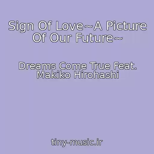 کاور آهنگ Sign Of Love~A Picture Of Our Future~ از Dreams Come True Feat. Makiko Hirohashi