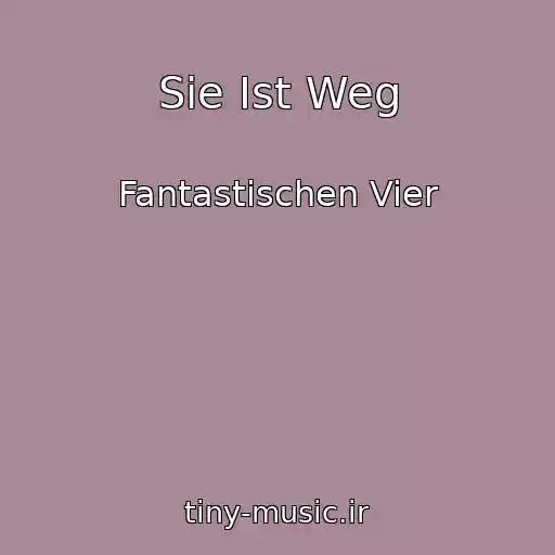 کاور آهنگ Sie Ist Weg از Fantastischen Vier