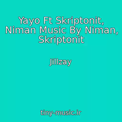کاور آهنگ Yayo Ft Skriptonit, Niman Music By Niman, Skriptonit از Jillzay