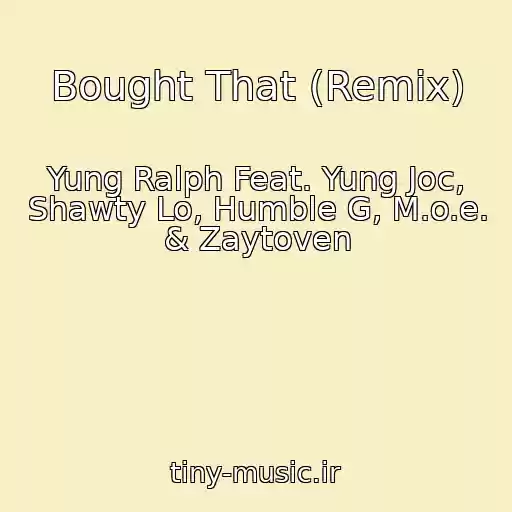 کاور آهنگ Bought That (Remix) از Yung Ralph Feat. Yung Joc, Shawty Lo, Humble G, M.o.e. & Zaytoven