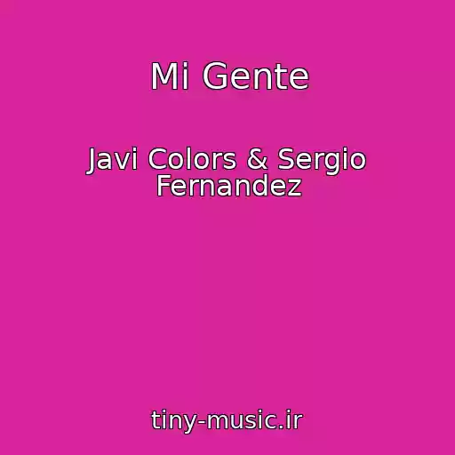کاور آهنگ Mi Gente از Javi Colors & Sergio Fernandez