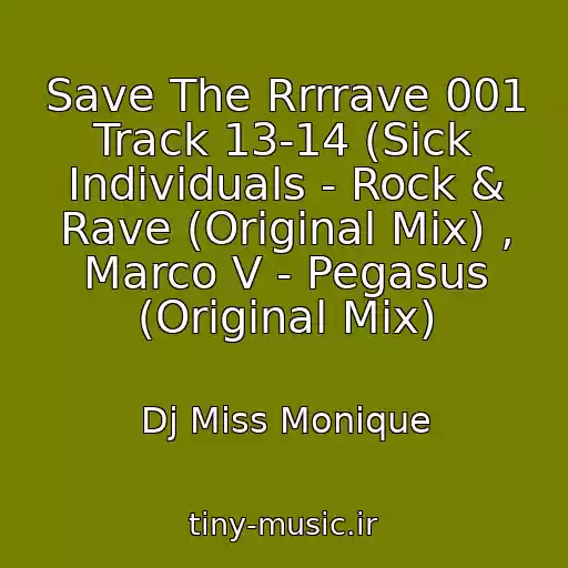 کاور آهنگ Save The Rrrrave 001 Track 13-14 (Sick Individuals - Rock & Rave (Original Mix) , Marco V - Pegasus (Original Mix) از Dj Miss Monique