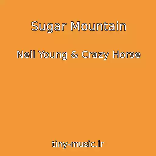 کاور آهنگ Sugar Mountain از Neil Young & Crazy Horse