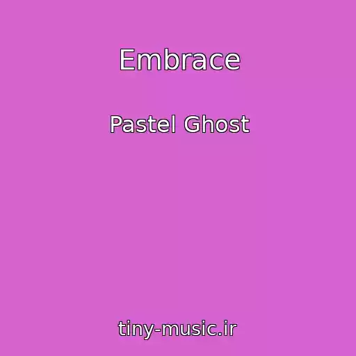 کاور آهنگ Embrace از Pastel Ghost
