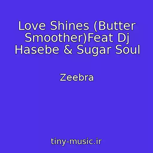کاور آهنگ Love Shines (Butter Smoother)Feat Dj Hasebe & Sugar Soul از Zeebra