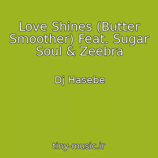 کاور آهنگ Love Shines (Butter Smoother) Feat. Sugar Soul & Zeebra از Dj Hasebe