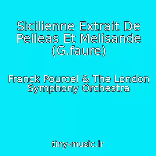 کاور آهنگ Sicilienne Extrait De Pelleas Et Melisande (G.faure) از Franck Pourcel & The London Symphony Orchestra