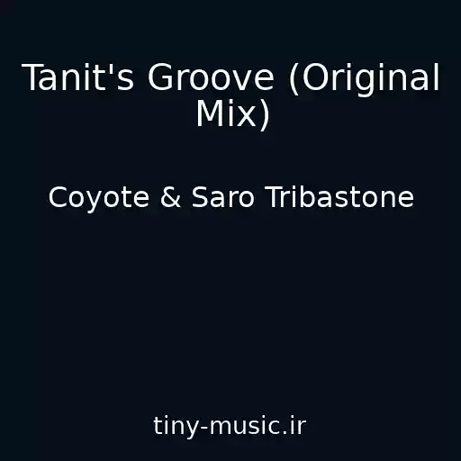 کاور آهنگ Tanit's Groove (Original Mix) از Coyote & Saro Tribastone