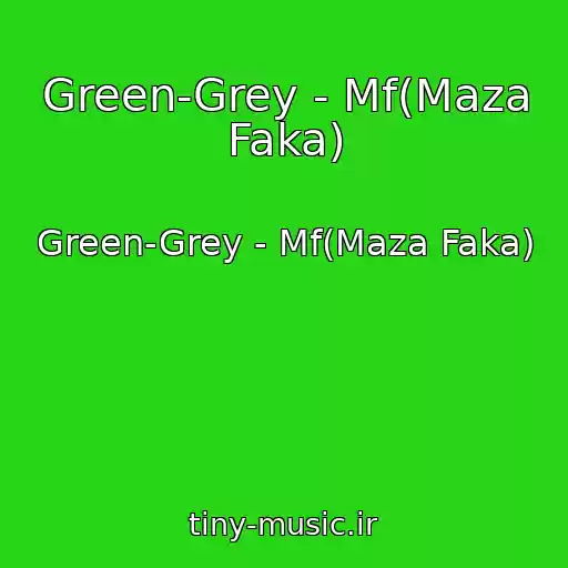 کاور آهنگ Green-Grey - Mf(Maza Faka) از Green-Grey - Mf(Maza Faka)