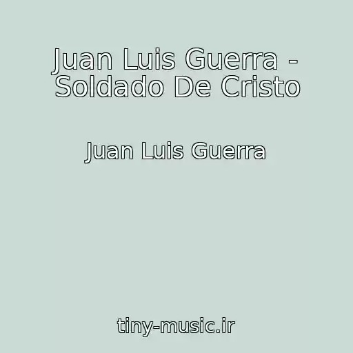 کاور آهنگ Juan Luis Guerra - Soldado De Cristo از Juan Luis Guerra