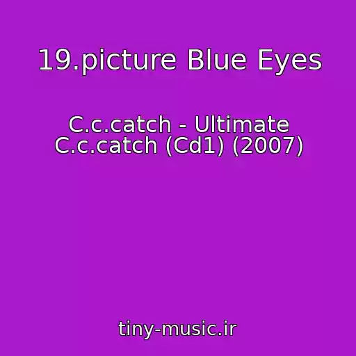 کاور آهنگ 19.picture Blue Eyes از C.c.catch - Ultimate C.c.catch (Cd1) (2007)