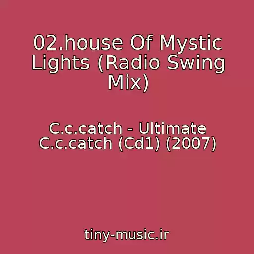 کاور آهنگ 02.house Of Mystic Lights (Radio Swing Mix) از C.c.catch - Ultimate C.c.catch (Cd1) (2007)