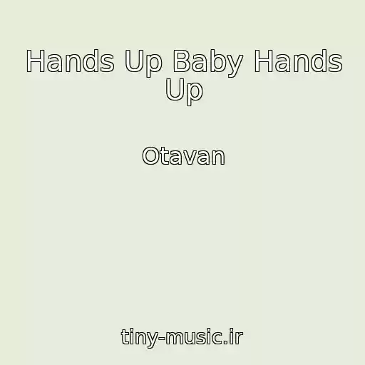 کاور آهنگ Hands Up Baby Hands Up از Otavan