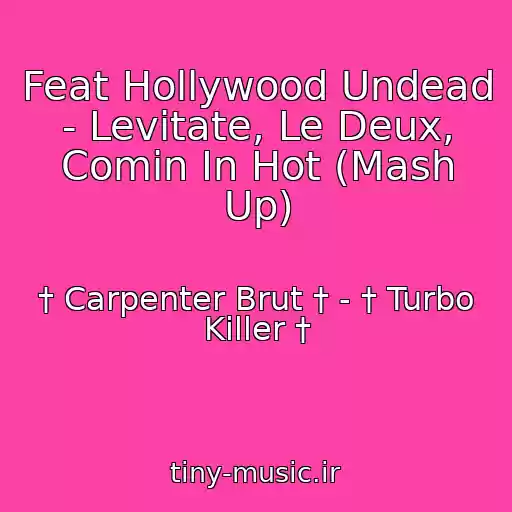 کاور آهنگ Feat Hollywood Undead - Levitate, Le Deux, Comin In Hot (Mash Up) از † Carpenter Brut † - † Turbo Killer †