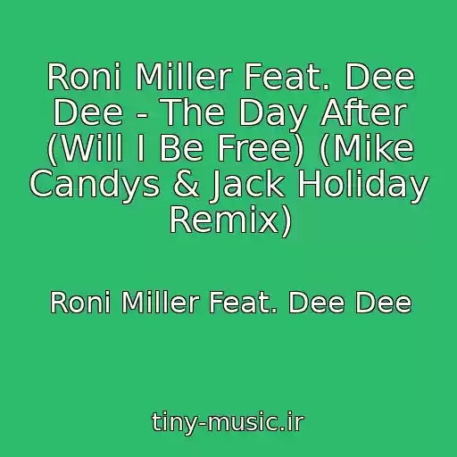 کاور آهنگ Roni Miller Feat. Dee Dee - The Day After (Will I Be Free) (Mike Candys & Jack Holiday Remix) از Roni Miller Feat. Dee Dee