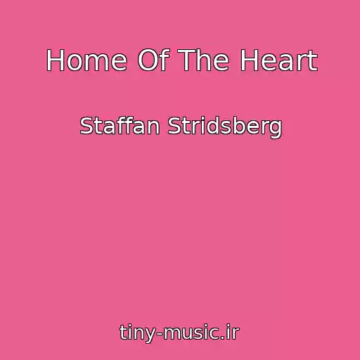 کاور آهنگ Home Of The Heart از Staffan Stridsberg