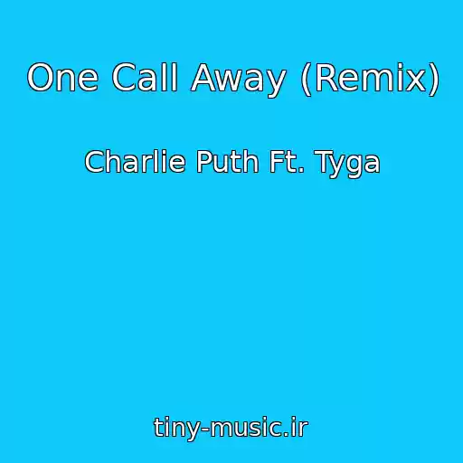 کاور آهنگ One Call Away (Remix) از Charlie Puth Ft. Tyga