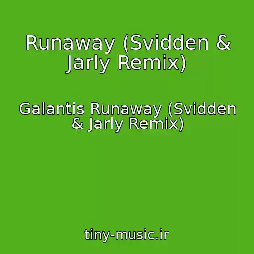 کاور آهنگ Runaway (Svidden & Jarly Remix) از Galantis Runaway (Svidden & Jarly Remix)