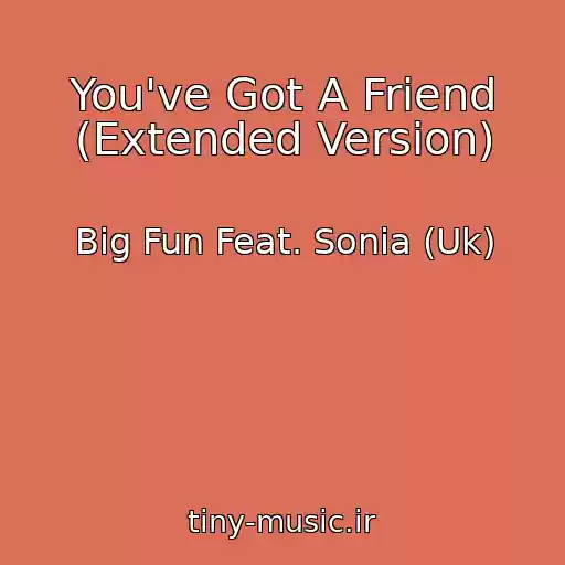 کاور آهنگ You've Got A Friend (Extended Version) از Big Fun Feat. Sonia (Uk)