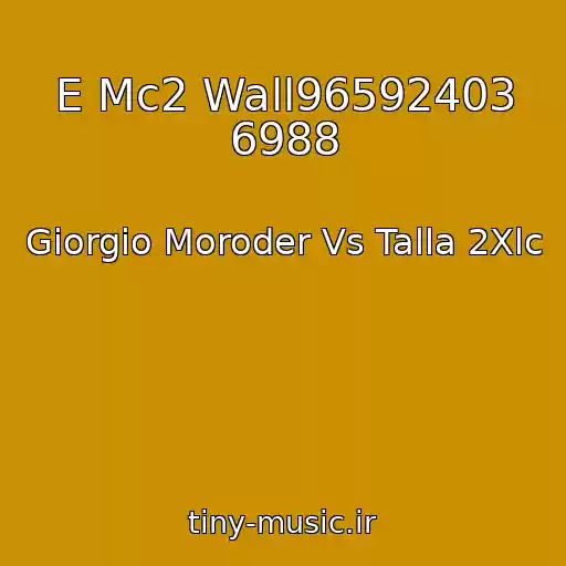 کاور آهنگ E Mc2 Wall96592403 6988 از Giorgio Moroder Vs Talla 2Xlc