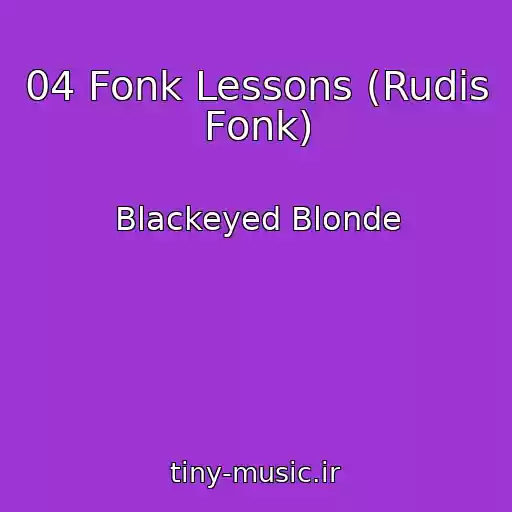 کاور آهنگ 04 Fonk Lessons (Rudis Fonk) از Blackeyed Blonde