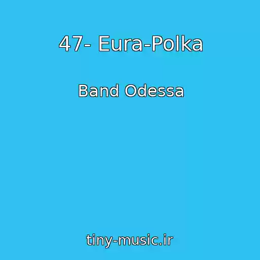 کاور آهنگ 47- Eura-Polka از Band Odessa