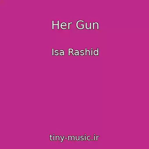 کاور آهنگ Her Gun از Isa Rashid