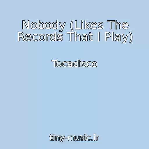 کاور آهنگ Nobody (Likes The Records That I Play) از Tocadisco