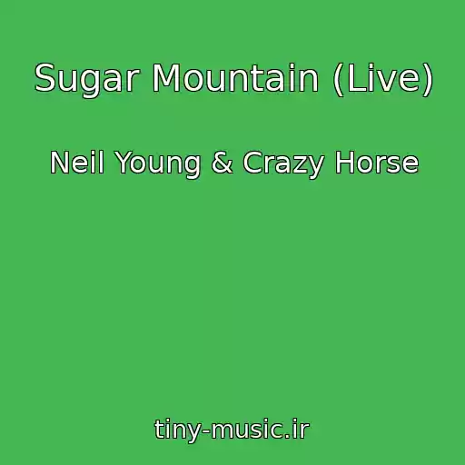 کاور آهنگ Sugar Mountain (Live) از Neil Young & Crazy Horse