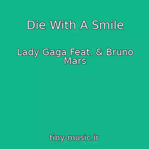 کاور آهنگ Die With A Smile از Lady Gaga Feat. & Bruno Mars