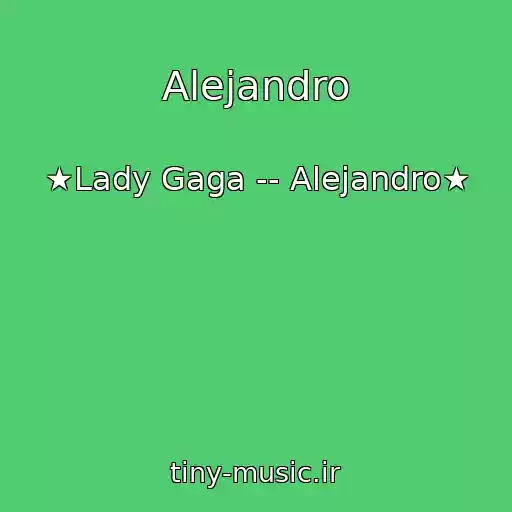 کاور آهنگ Alejandro از ★Lady Gaga -- Alejandro★