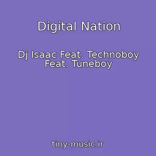 کاور آهنگ Digital Nation از Dj Isaac Feat. Technoboy Feat. Tuneboy
