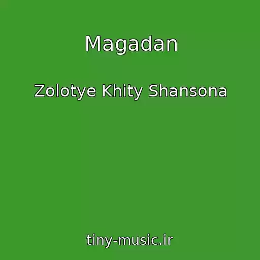کاور آهنگ Magadan از Zolotye Khity Shansona