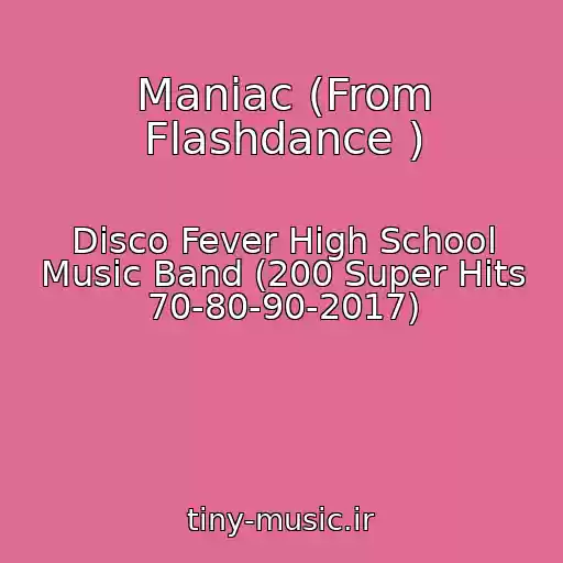 کاور آهنگ Maniac (From Flashdance ) از Disco Fever High School Music Band (200 Super Hits 70-80-90-2017)