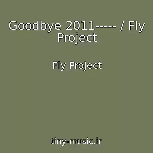 کاور آهنگ Goodbye 2011----- / Fly Project از Fly Project