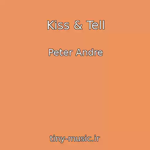 کاور آهنگ Kiss & Tell از Peter Andre